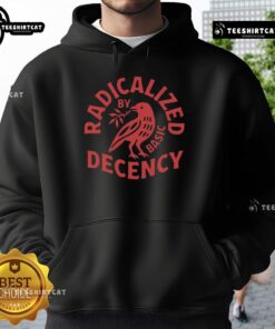 Alt Text: Premium Radicalized By Basic Decency Hoodie featuring bold text design on a stylish black background for casual wear.