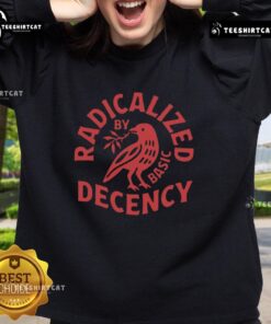 Premium Radicalized By Basic Decency Sweatshirt featuring bold text design in a stylish, comfortable fit.