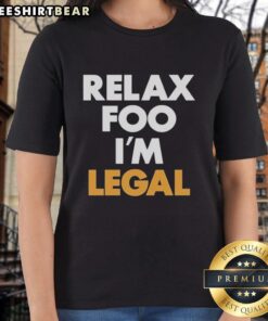 Premium Relax Foo I'm Legal Ladies Tee in stylish design, perfect for casual wear and expressing fun personality.