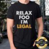 Premium Relax Foo I'M Legal T-Shirt featuring a stylish design, perfect for casual wear and expressing your laid-back vibe.