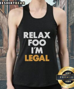 Premium Relax Foo I'm Legal Tank Top in stylish design, perfect for casual wear and showcasing a fun, relaxed vibe.