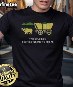 Alt Text: Premium RFK Oregon Trail You Have Died From Listening To RFK Jr T-Shirt featuring a humorous design for fans.