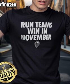 Premium Run Teams Win In November T-Shirt featuring a stylish design for runners and fitness enthusiasts.