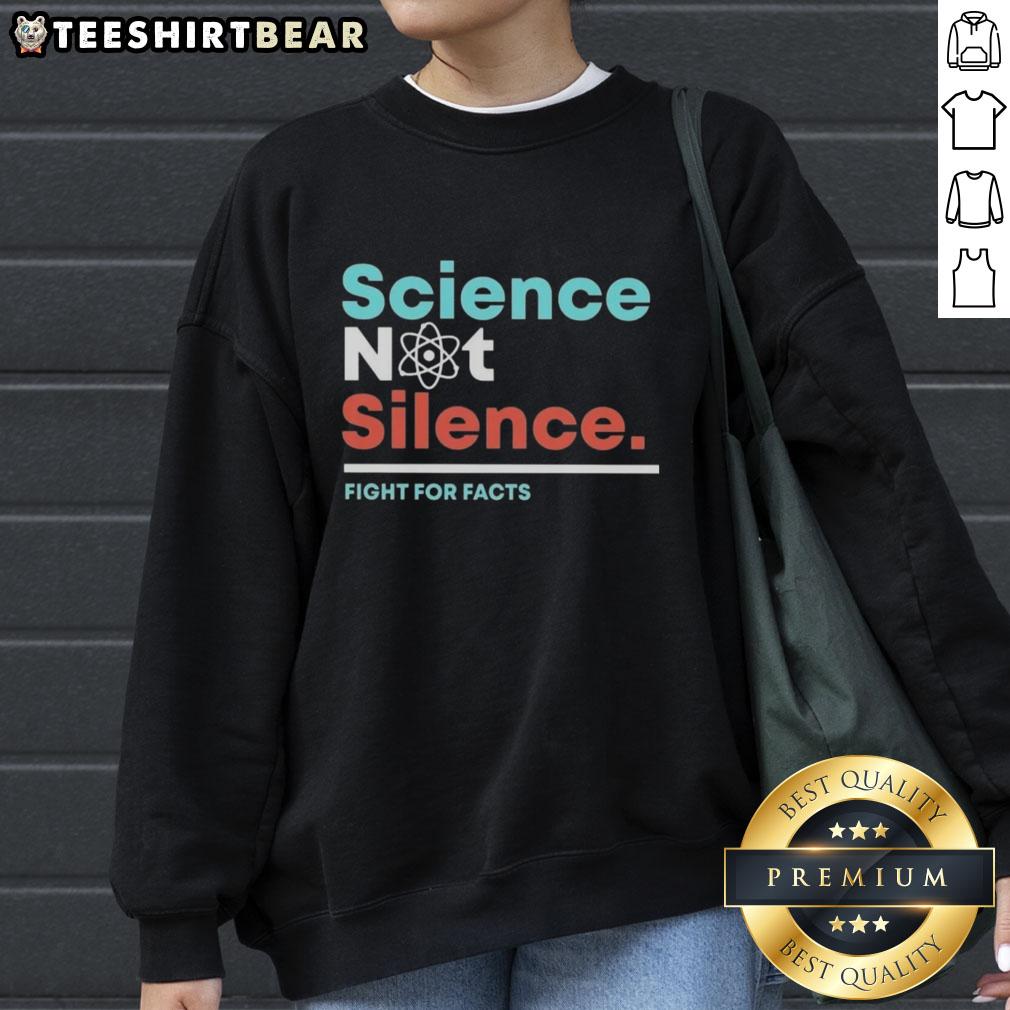 Premium Science Not Silence Fight For Facts Sweatshirt Alt Text: Premium Science Not Silence Fight For Facts Sweatshirt in vibrant colors, promoting science awareness and advocacy.