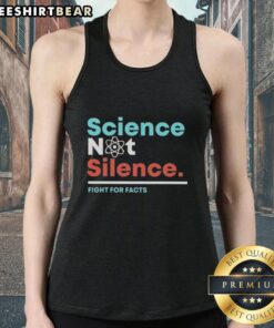 Premium Science Not Silence Fight For Facts Tank Top featuring bold text design for science advocates and truth seekers.