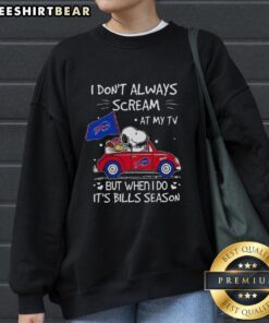 Premium Snoopy driving car sweatshirt with text 'I don't always scream at my TV but when I do it's Bills season'.