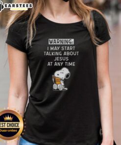 Premium Snoopy May Start Talking About Jesus at Any Time Ladies Tee featuring a playful Snoopy graphic.