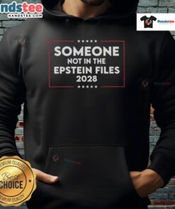 Premium Someone Not In The Epstein Files 2028 T-Shirt - Image 2