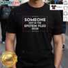 Premium Someone Not In The Epstein Files 2028 T-Shirt featuring bold text design for unique statement wear.