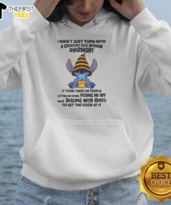 Premium Stitch hoodie with text 'I Didn't Just Turn Into A Grouchy Old Woman Overnight, It Took Years' in bold font.