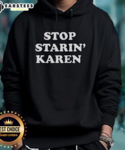 Premium Stop Starin Karen Hoodie in stylish design, showcasing comfort and attitude for casual wear enthusiasts.