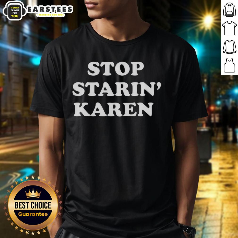 premium-stop-starin-karen-t-shirt Premium Stop Starin' Karen T-Shirt featuring a bold graphic design on a stylish fit for casual wear.