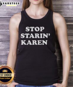 Premium Stop Starin Karen Tank Top in stylish design, perfect for casual wear and expressing your unique personality.
