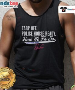Premium Tarp Off Police Horse Ready George Springer T-Shirt - Image 4