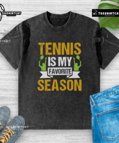 Premium Tennis Is My Favorite Season washed t-shirt featuring a stylish design perfect for tennis enthusiasts.