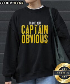 Premium Thank You Captain Obvious sarcastic sweatshirt in black, perfect for witty fashion lovers. Shop now!