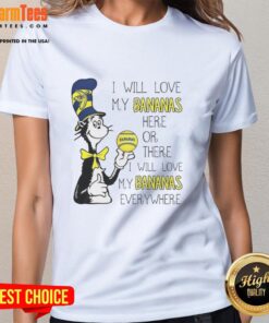 Premium Cat in the Hat Savannah Bananas tee featuring 'I Will Love My Bananas Here or There' design for ladies.