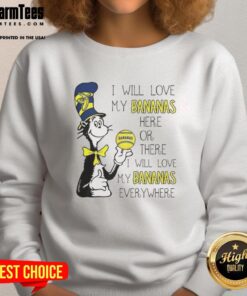 Premium Cat in the Hat sweatshirt featuring Savannah Bananas, 'I Will Love My Bananas Here or There' design.