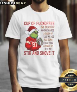 Premium The Grinch Kansas City Chiefs Cup Of Fuckoffee T-Shirt featuring humorous holiday design for fans.