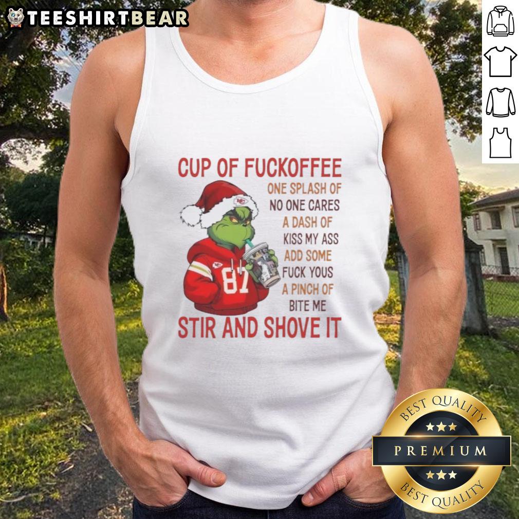 Premium The Grinch Kansas City Chiefs Cup Of Fuckoffee One Splash Of No One Cares A Dash Of Kiss My Ass Tank Top Premium Grinch Kansas City Chiefs tank top featuring humorous coffee-themed text and vibrant design for fans.