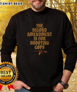 Premium sweatshirt featuring 'The Second Amendment Is For Shooting Cops' sarcastic design, perfect for bold statements.