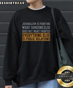 Alt Text: Premium sweatshirt featuring the quote on print journalism, emphasizing truth and the power of printed words.