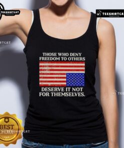 Alt Text: Premium tank top featuring the USA flag and the quote, Those who deny freedom to others deserve it not for themselves.
