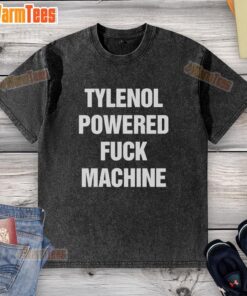 Premium Tylenol Powered F*ck Machine Washed T-Shirt featuring bold graphic design and soft cotton fabric.