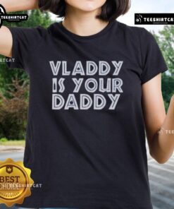 Alt Text: Premium Vladimir Guerrero Jr. Toronto Blue Jays Vladdy Is Your Daddy ladies tee showcasing stylish baseball apparel.