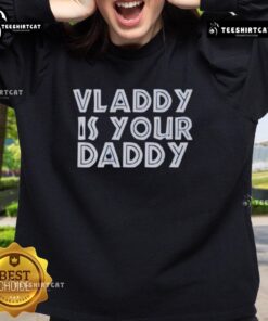 Alt Text: Premium Vladimir Guerrero Jr. Toronto Blue Jays 'Vladdy Is Your Daddy' sweatshirt featuring bold team colors.