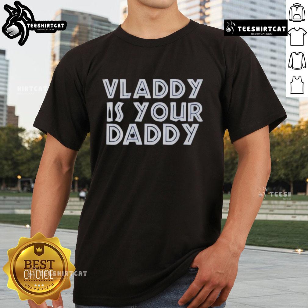 Premium Vladimir Guerrero Jr Toronto Blue Jays Vladdy Is Your Daddy Baseball T-Shirt Premium Vladimir Guerrero Jr. Toronto Blue Jays 'Vladdy Is Your Daddy' baseball t-shirt showcasing team pride and style.