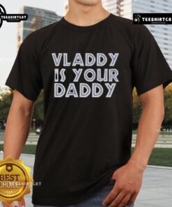 Premium Vladimir Guerrero Jr. Toronto Blue Jays 'Vladdy Is Your Daddy' baseball t-shirt showcasing team pride and style.