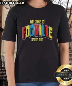 Premium Welcome to Fooville Santa Ana ladies tee featuring vibrant graphics and a comfortable fit for casual wear.