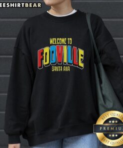 Premium Welcome to Fooville Santa Ana sweatshirt featuring vibrant design and cozy fabric, perfect for casual wear.