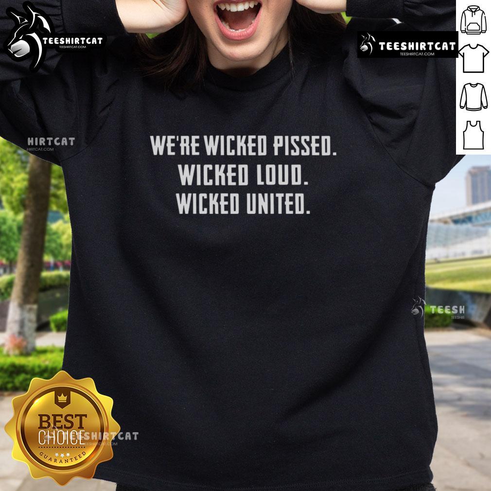 Premium We'Re Wicked Pissed Wicked Loud Wicked United Sweatshirt Premium 'Wicked Pissed Wicked Loud Wicked United' sweatshirt in vibrant colors, perfect for fans and casual wear.