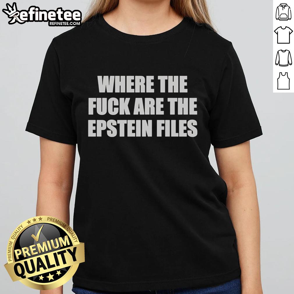 premium-where-the-fck-are-the-epstein-files-ladies-tee Premium Where The Fck Are The Epstein Files T-Shirt - Image 3
