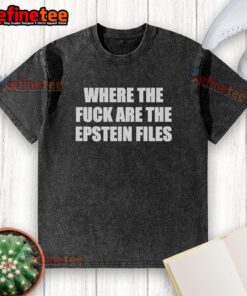 Premium Where The Fck Are The Epstein Files T-Shirt - Image 6
