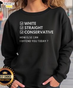 Premium White Straight Conservative How Else Can I Offend You Today T-Shirt - Image 5