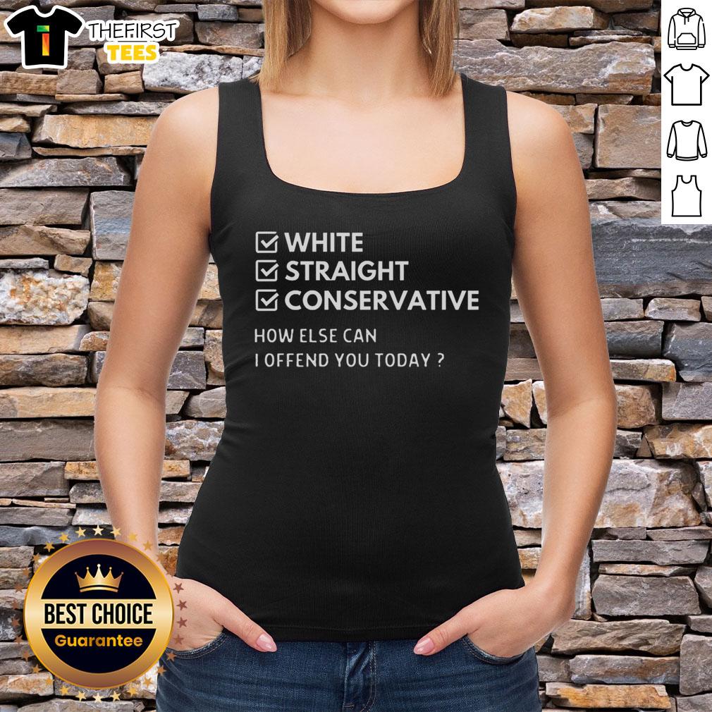 premium-white-straight-conservative-how-else-can-i-offend-you-today-tank-top Premium White Straight Conservative How Else Can I Offend You Today T-Shirt - Image 4