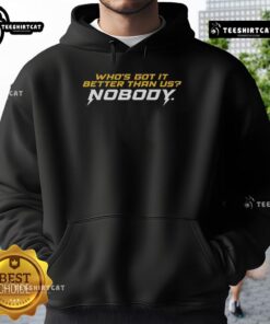 Premium 'Who's Got It Better Than Us? Nobody' Hoodie featuring bold text design and stylish fit for casual wear.