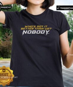 Premium 'Who's Got It Better Than Us? Nobody' Ladies Tee featuring a stylish design, perfect for casual wear.