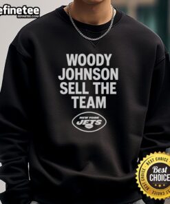 Premium Woody Johnson Sell The Team New York Jets sweatshirt featuring team colors and logo, perfect for fans.