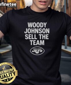 Premium Woody Johnson Sell The Team New York Jets T-Shirt featuring bold graphics and a comfortable fit for fans.