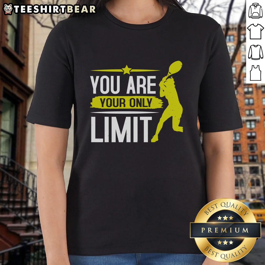 Premium You Are Your Only Limit Tennis Ladies Tee Alt Text: Premium 'You Are Your Only Limit' tennis ladies tee in stylish design, perfect for passionate female tennis players.
