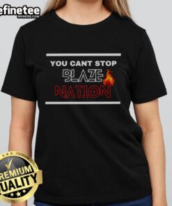 Premium You Can't Stop Blaze Nation Ladies Tee featuring stylish design and vibrant colors for a trendy look.