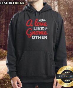 Pretty A Love Gnome Like Other Hoodie featuring a colorful gnome design, perfect for cozy casual wear.