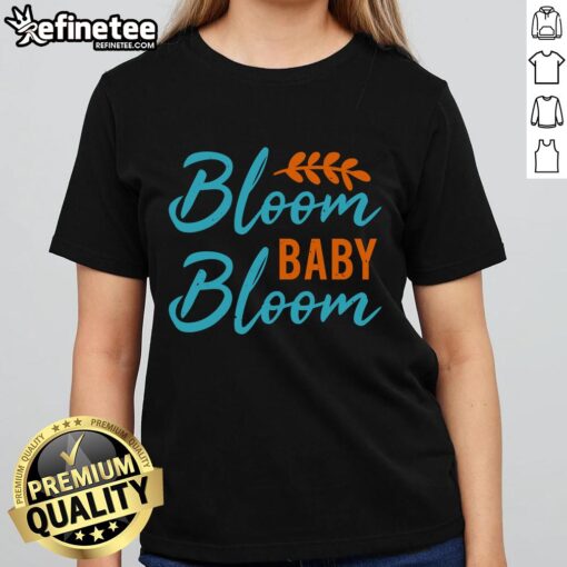 Pretty Bloom Baby Bloom spring floral quote on a ladies tee, perfect for inspiring positivity and style this season.