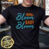 Alt Text: Pretty Bloom Baby Bloom spring floral quote t-shirt featuring vibrant flowers and an inspirational message.