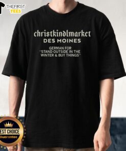Pretty Christkindlmarket Des Moines German T-shirt featuring winter market scenes, perfect for festive shopping.