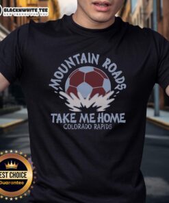 Pretty Colorado Rapids Mountain Roads Take Me Home T-Shirt featuring scenic mountain graphics and vibrant colors.